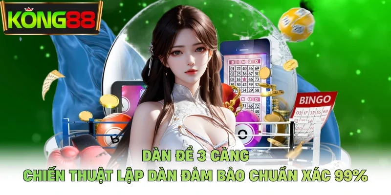Dàn Đề 3 Càng - Chiến Thuật Lập Dàn Đảm Bảo Chuẩn Xác 99%