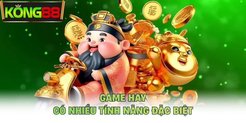 Game hay có nhiều tính năng đặc biệt