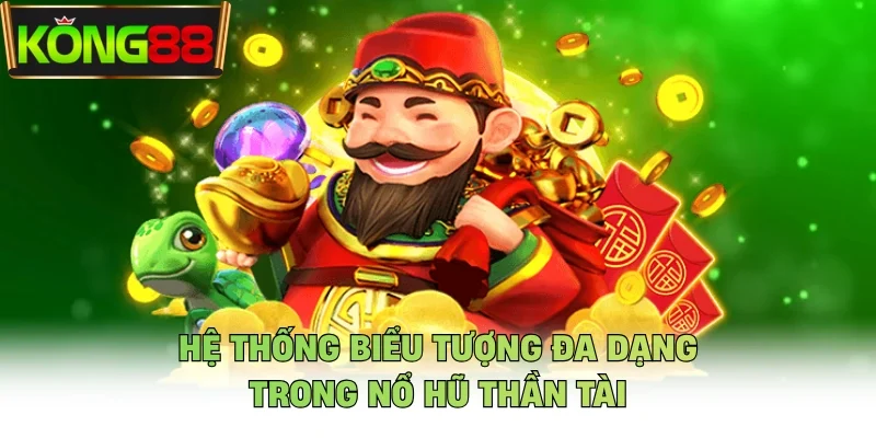 Hệ thống biểu tượng đa dạng trong nổ hũ thần tài